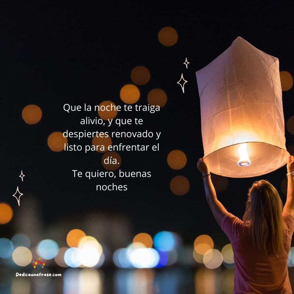 Imagen con la frase Que la noche te traiga alivio, y que te despiertes renovado y listo para enfrentar el día. Te quiero, buenas noches