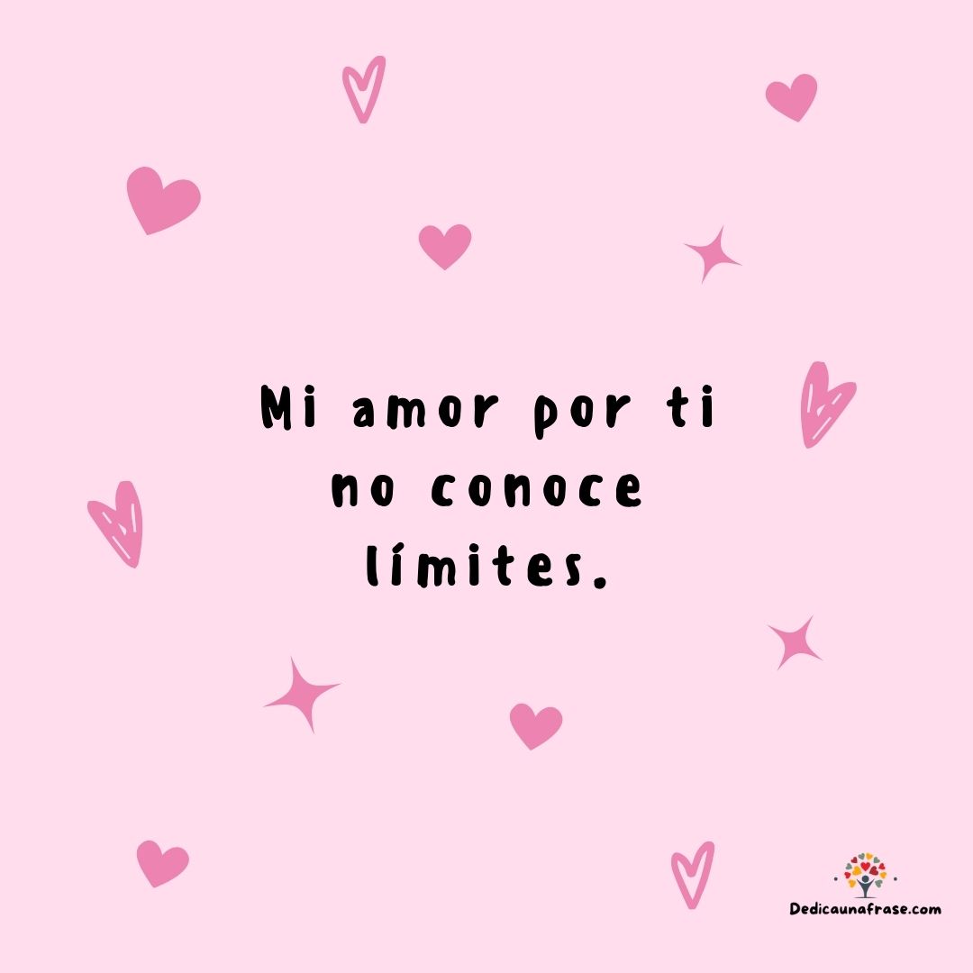 Mi amor por ti no conoce límites