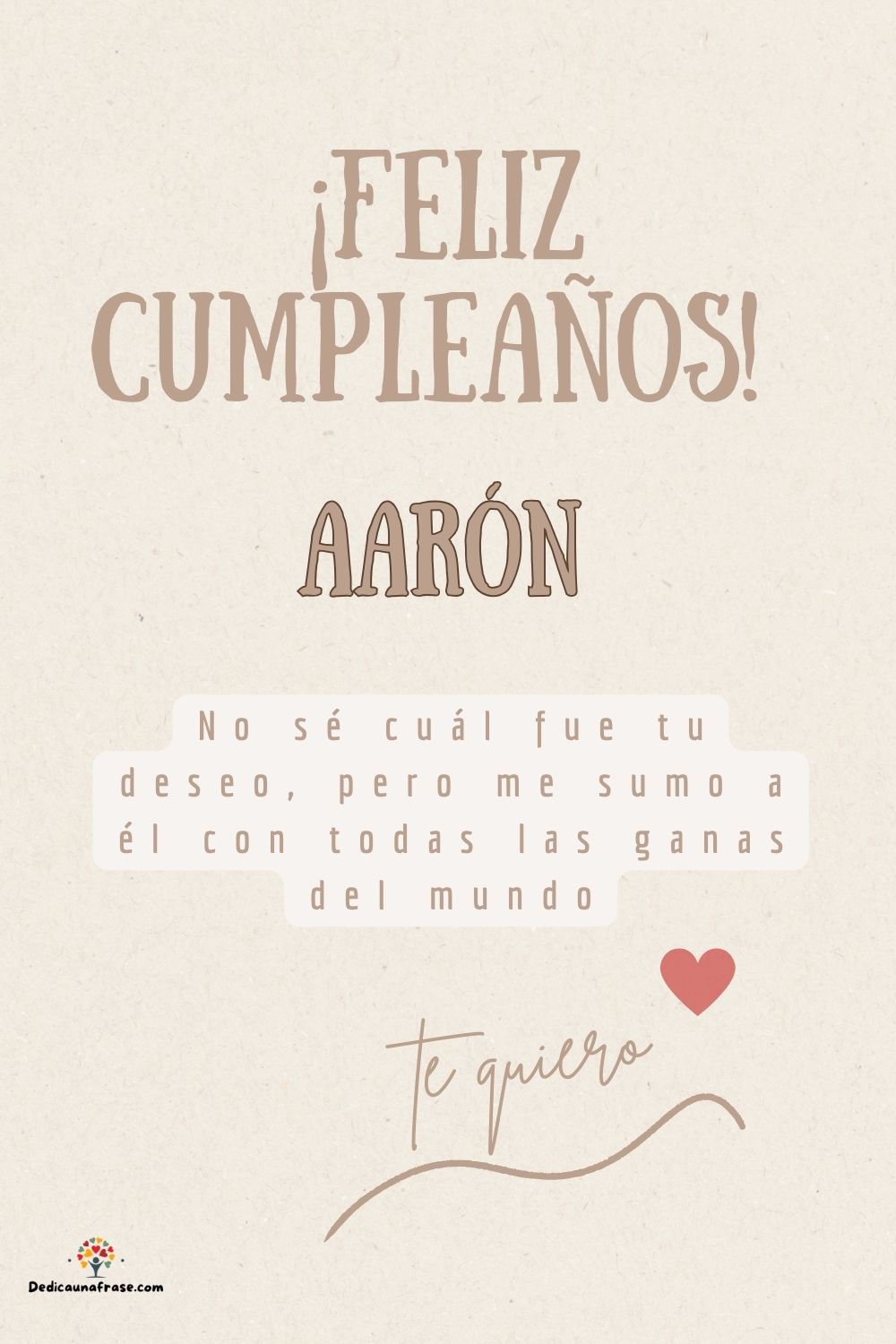 Imagen de feliz cumpleaños para Aarón: «No sé cuál fue tu deseo, pero me sumo a él con todas las ganas del mun…»