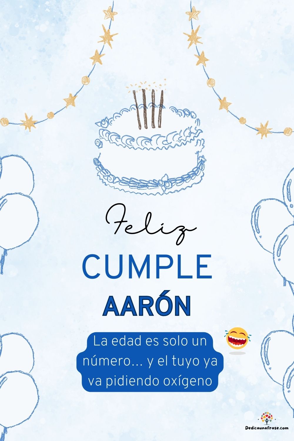 Imagen de feliz cumpleaños para Aarón: «La edad es solo un número… y el tuyo ya va pidiendo oxígeno…»