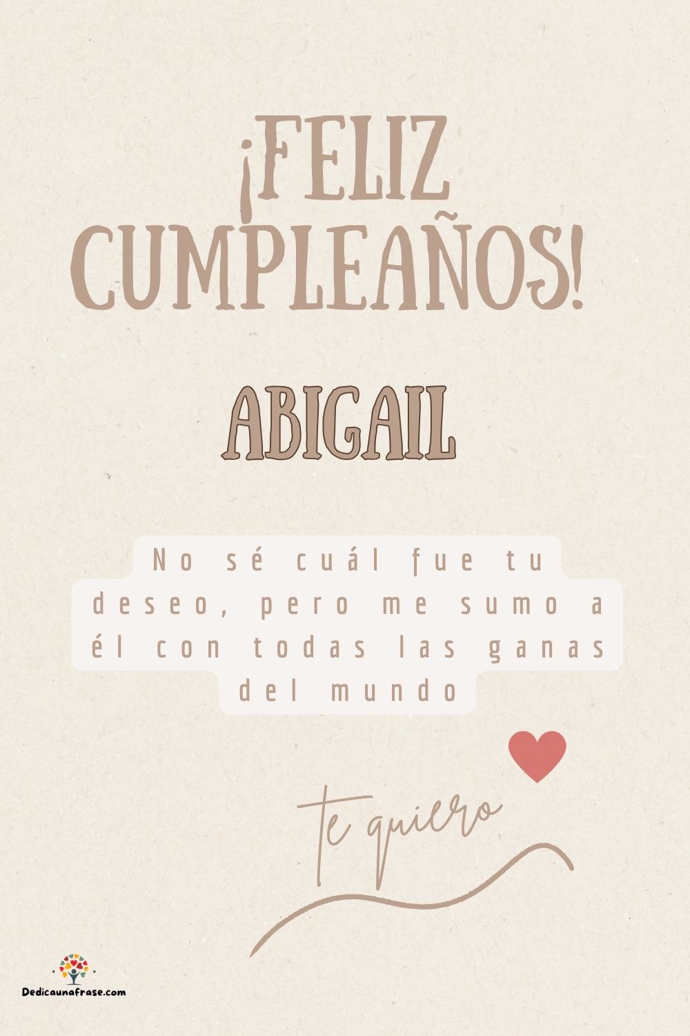 Imagen de feliz cumpleaños para Abigail: «No sé cuál fue tu deseo, pero me sumo a él con todas las ganas del mun…»