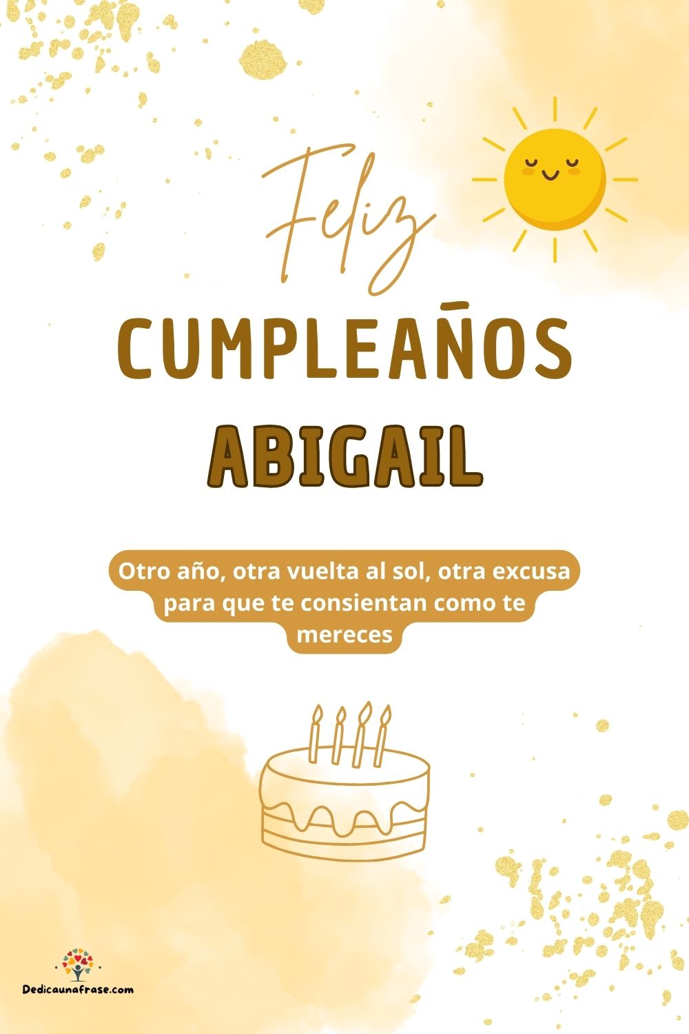 Imagen de feliz cumpleaños para Abigail: «Otro año, otra vuelta al sol, otra excusa para que te consientan como…»