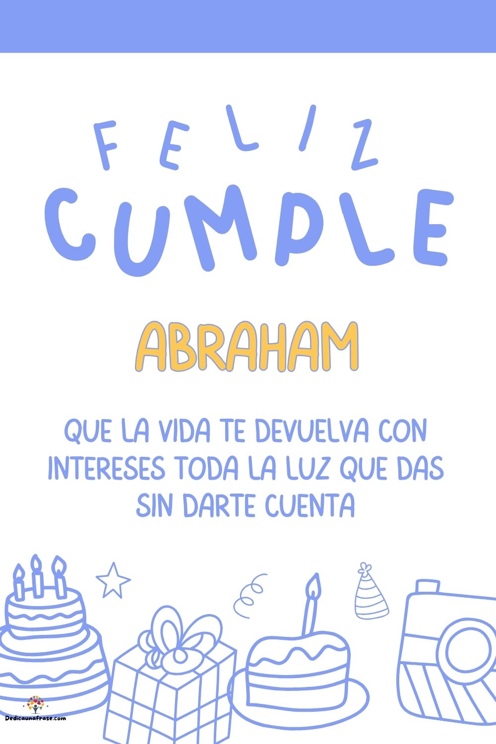 Imagen de feliz cumpleaños para Abraham: «Que la vida te devuelva con intereses toda la luz que das sin darte cu…»