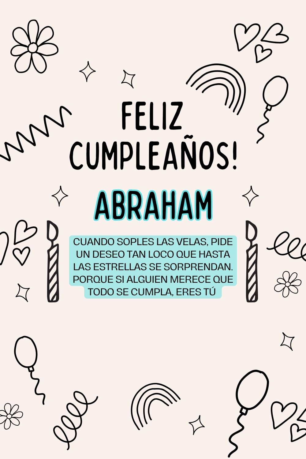 Imagen de feliz cumpleaños para Abraham: «Cuando soples las velas, pide un deseo tan loco que hasta las estrella…»