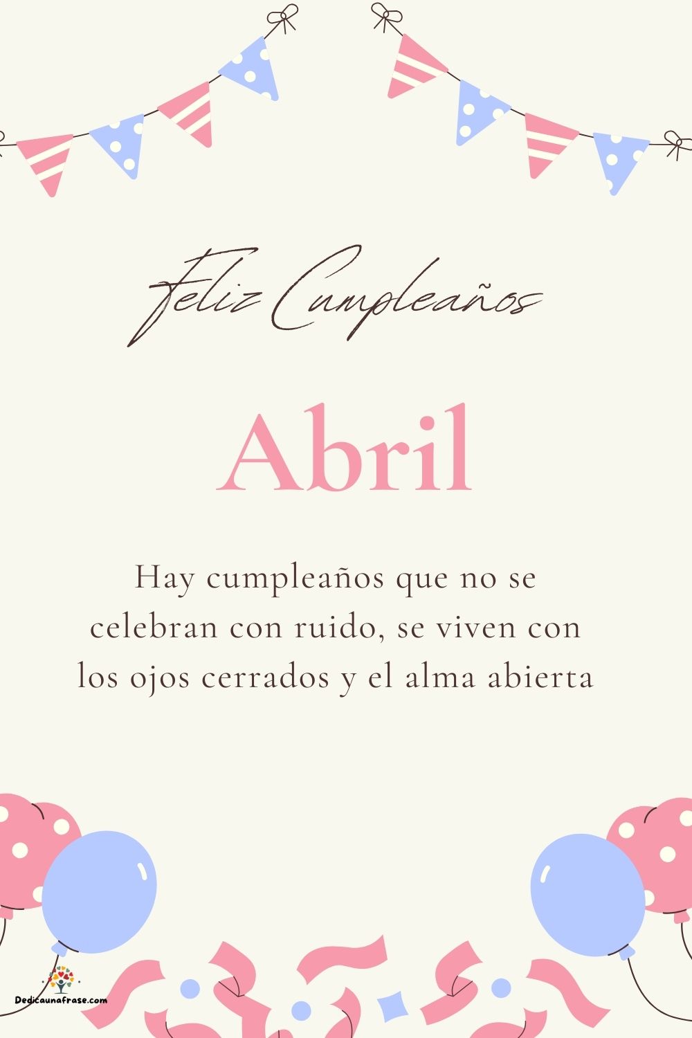 Imagen de feliz cumpleaños para Abril: «Hay cumpleaños que no se celebran con ruido, se viven con los ojos cer…»