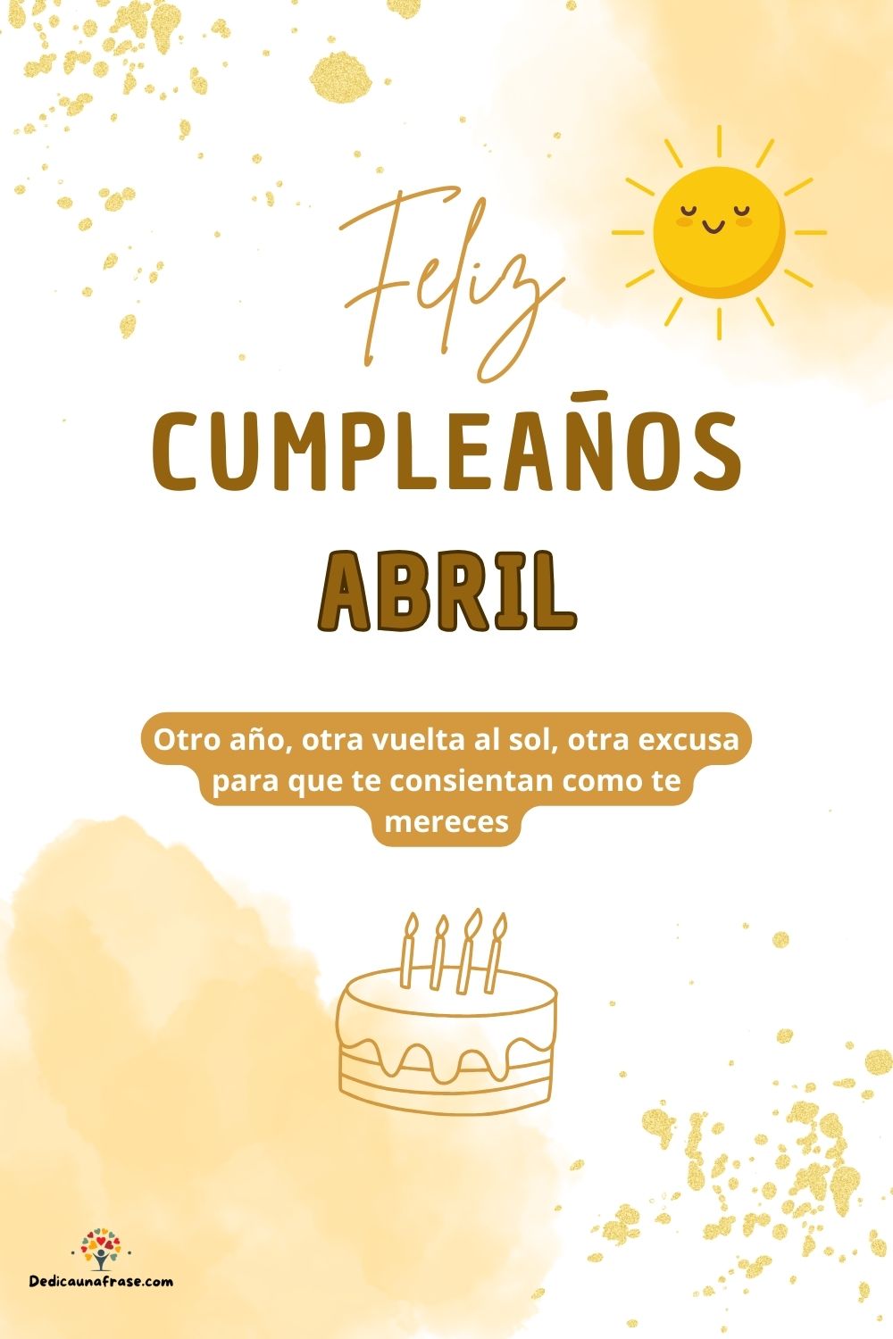 Imagen de feliz cumpleaños para Abril: «Otro año, otra vuelta al sol, otra excusa para que te consientan como…»