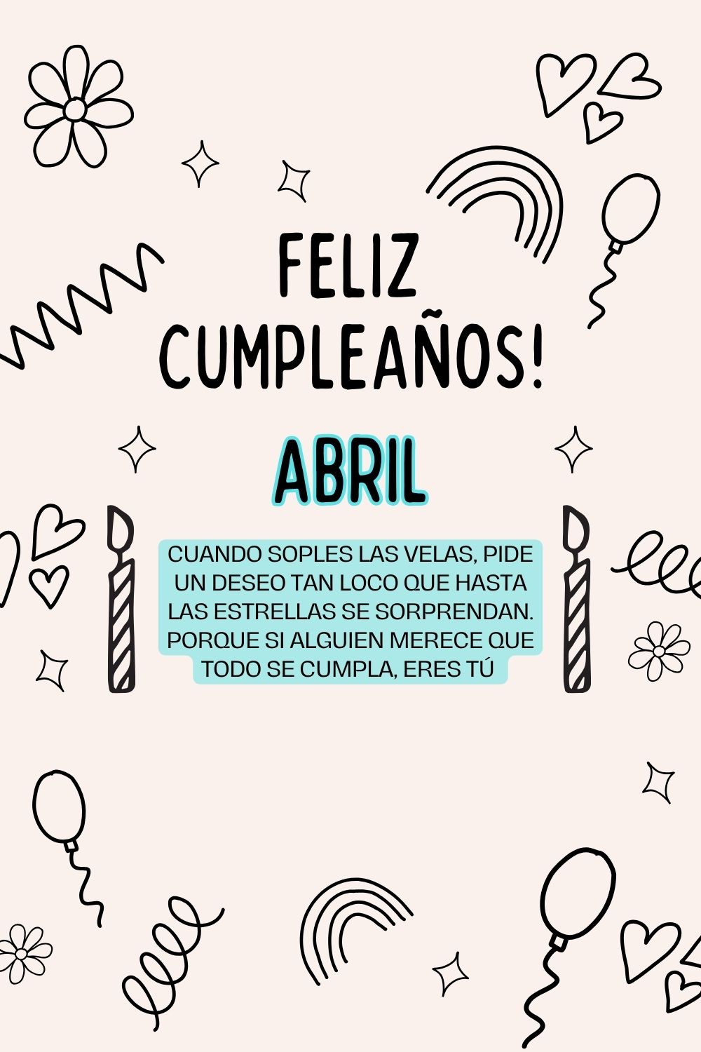 Imagen de feliz cumpleaños para Abril: «Cuando soples las velas, pide un deseo tan loco que hasta las estrella…»