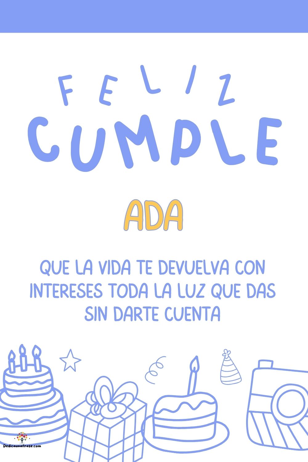 Imagen de feliz cumpleaños para Ada: «Que la vida te devuelva con intereses toda la luz que das sin darte cu…»