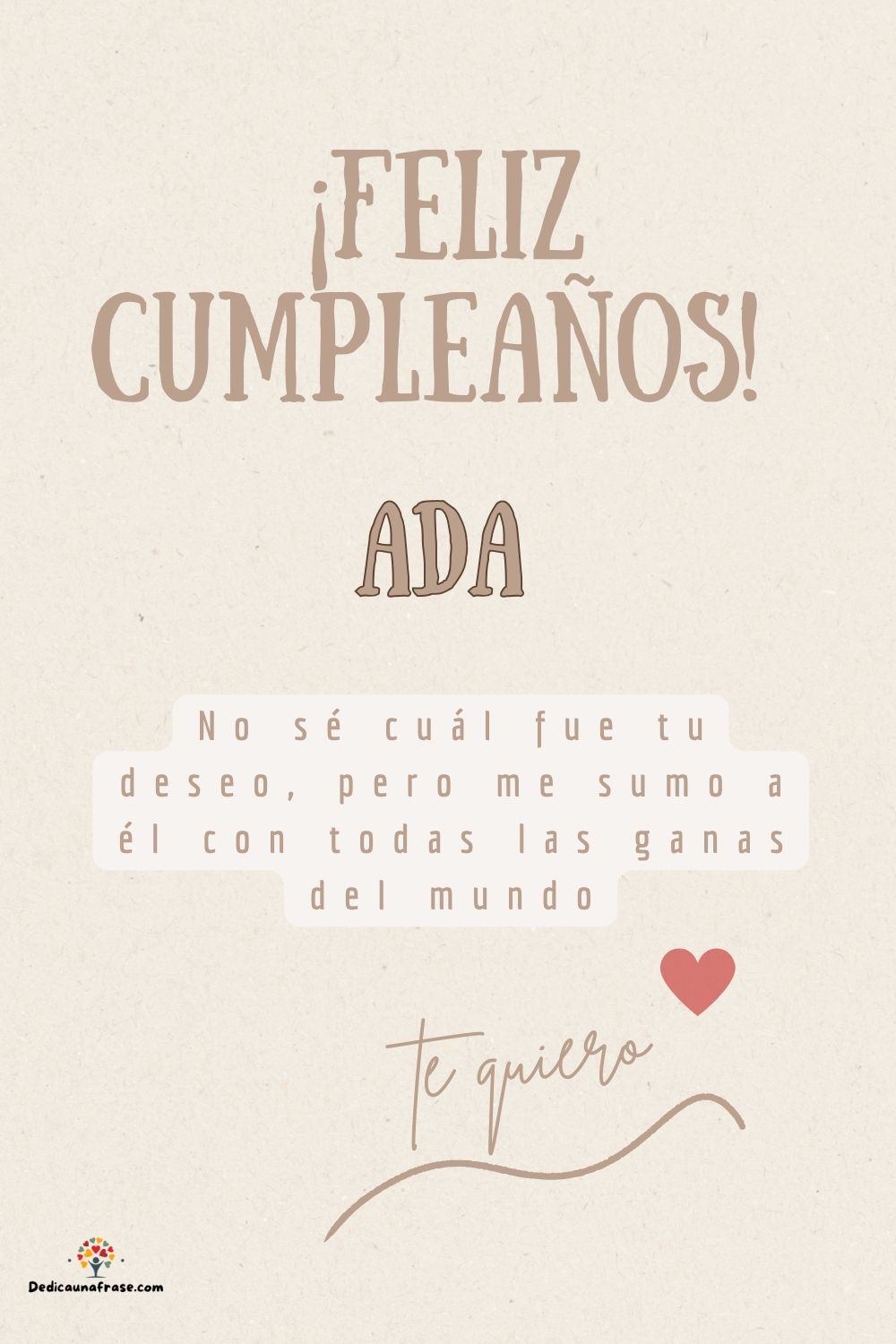 Imagen de feliz cumpleaños para Ada: «No sé cuál fue tu deseo, pero me sumo a él con todas las ganas del mun…»