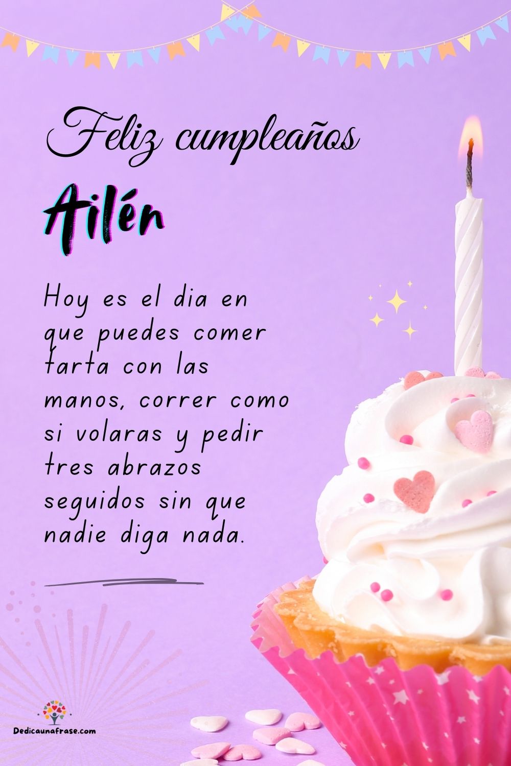 Imagen de feliz cumpleaños para Ailén: «Hoy es el día en que puedes comer tarta con las manos, correr como si…»