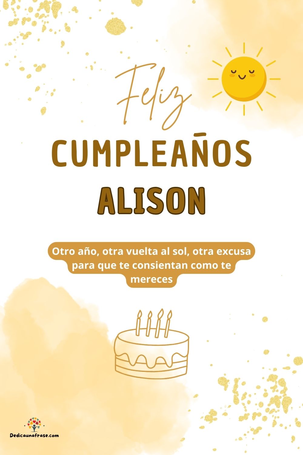 Imagen de feliz cumpleaños para Alison: «Otro año, otra vuelta al sol, otra excusa para que te consientan como…»