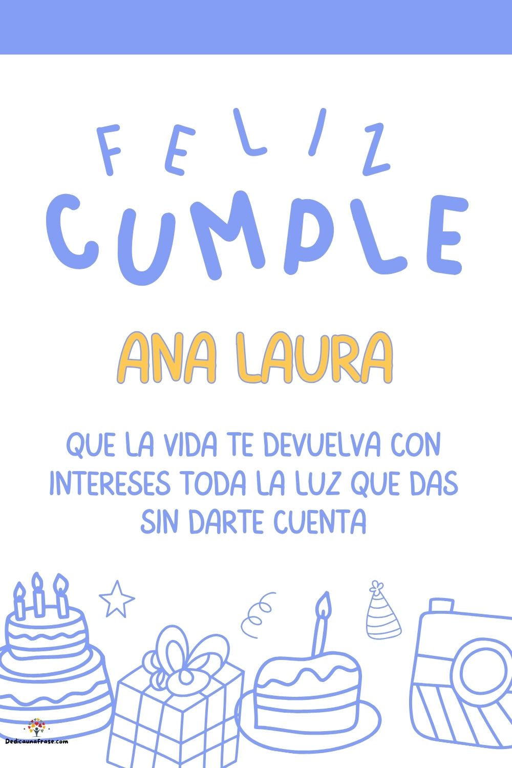 Imagen de feliz cumpleaños para Ana Laura: «Que la vida te devuelva con intereses toda la luz que das sin darte cu…»