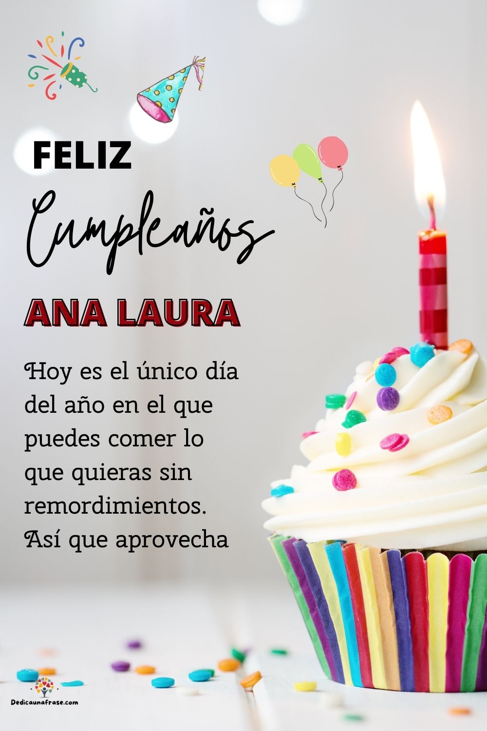 Imagen de feliz cumpleaños para Ana Laura: «Hoy es el único día del año en el que puedes comer lo que quieras sin…»