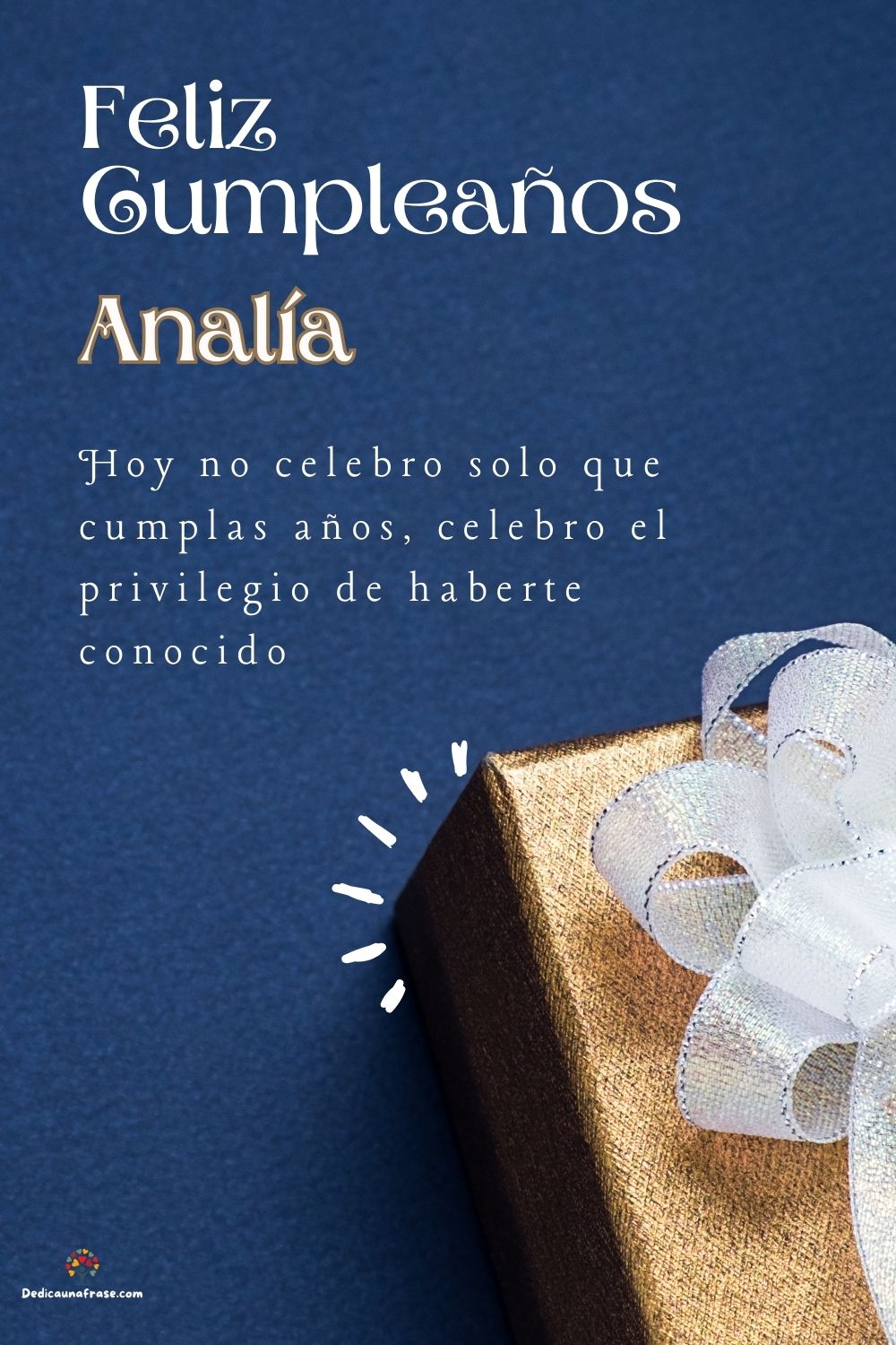 Imagen de feliz cumpleaños para Analía: «Hoy no celebro solo que cumplas años, celebro el privilegio de haberte…»