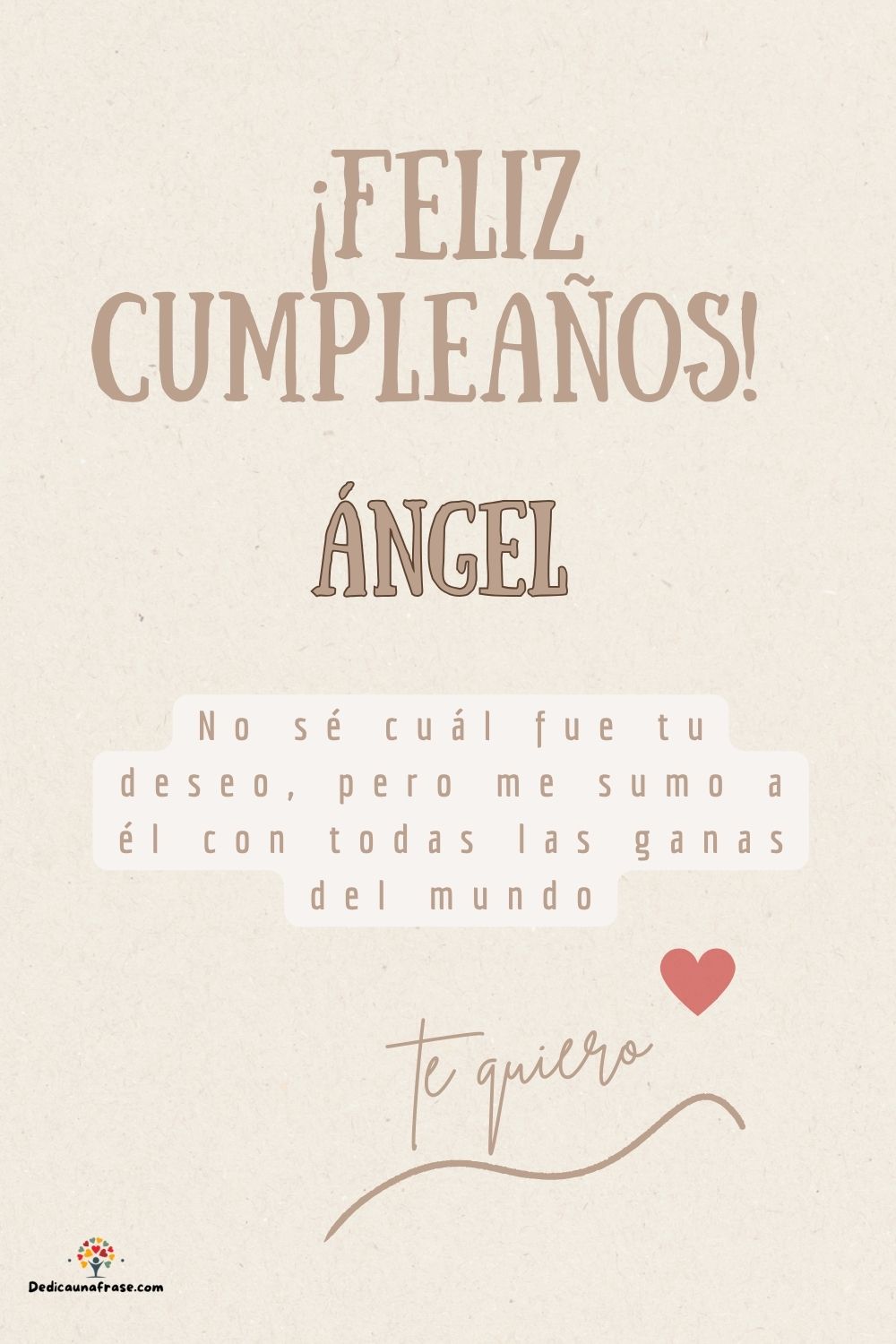 Imagen de feliz cumpleaños para Ángel: «No sé cuál fue tu deseo, pero me sumo a él con todas las ganas del mun…»