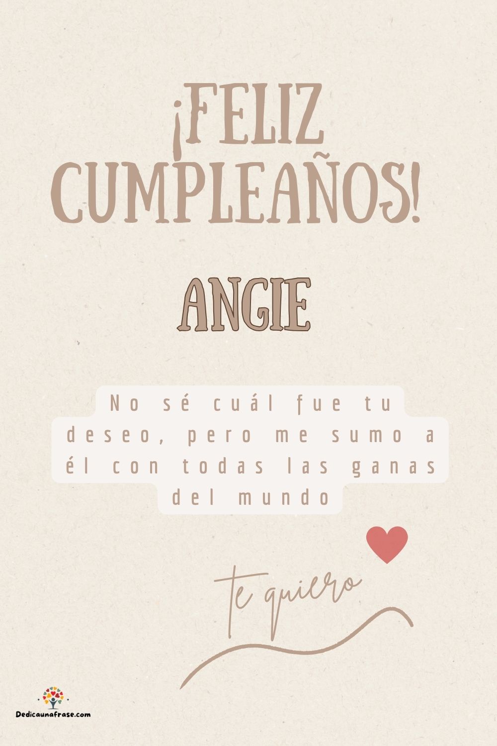 Imagen de feliz cumpleaños para Angie: «No sé cuál fue tu deseo, pero me sumo a él con todas las ganas del mun…»