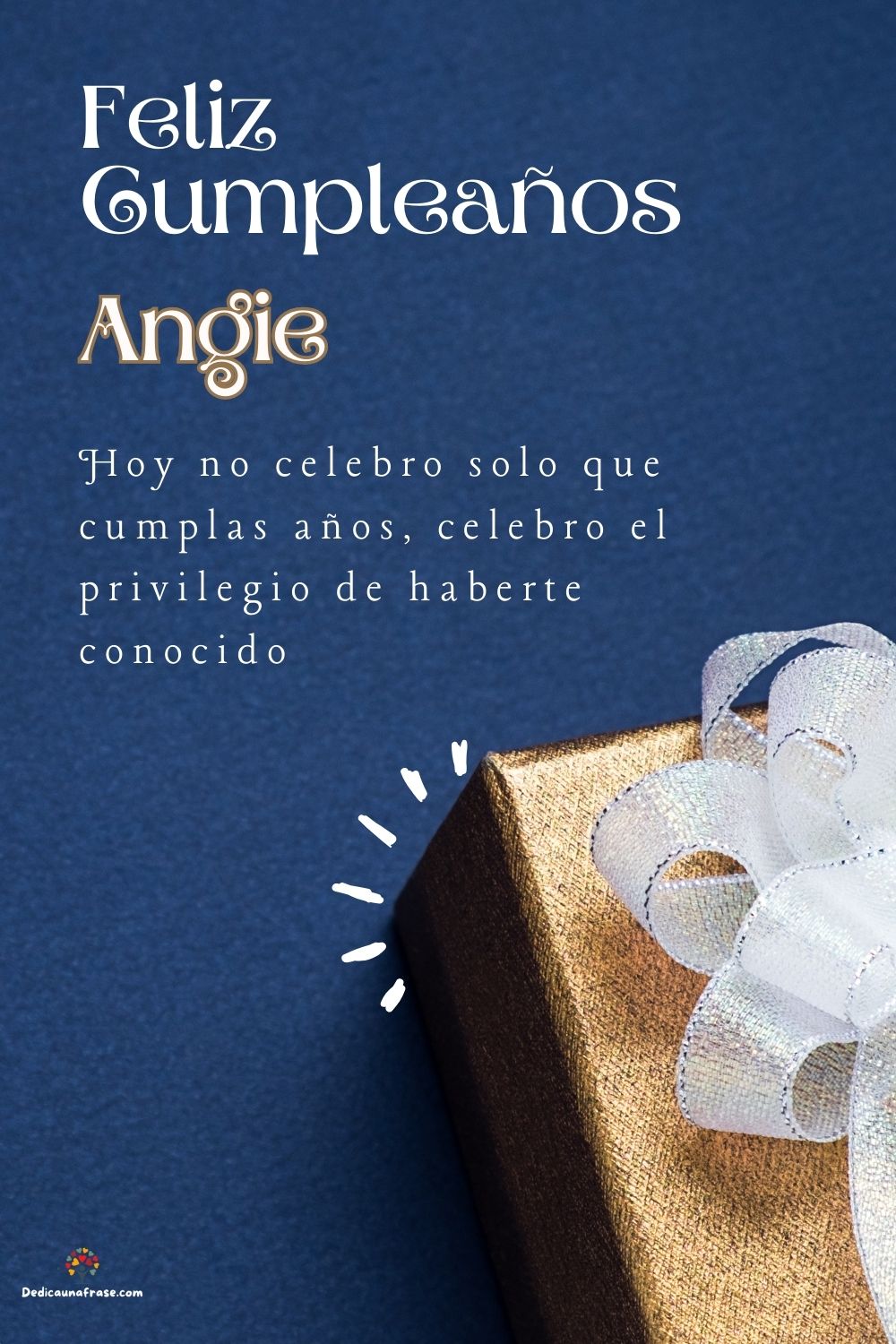 Imagen de feliz cumpleaños para Angie: «Hoy no celebro solo que cumplas años, celebro el privilegio de haberte…»