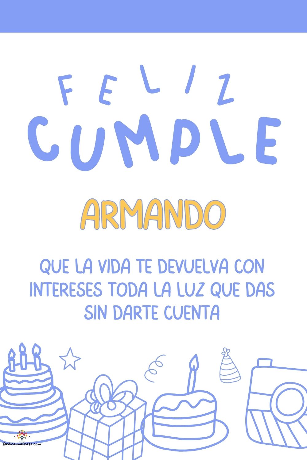 Imagen de feliz cumpleaños para Armando: «Que la vida te devuelva con intereses toda la luz que das sin darte cu…»