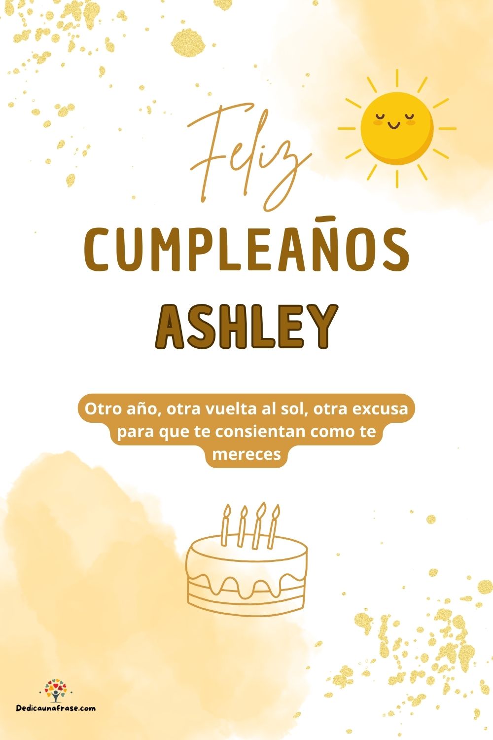 Imagen de feliz cumpleaños para Ashley: «Otro año, otra vuelta al sol, otra excusa para que te consientan como…»