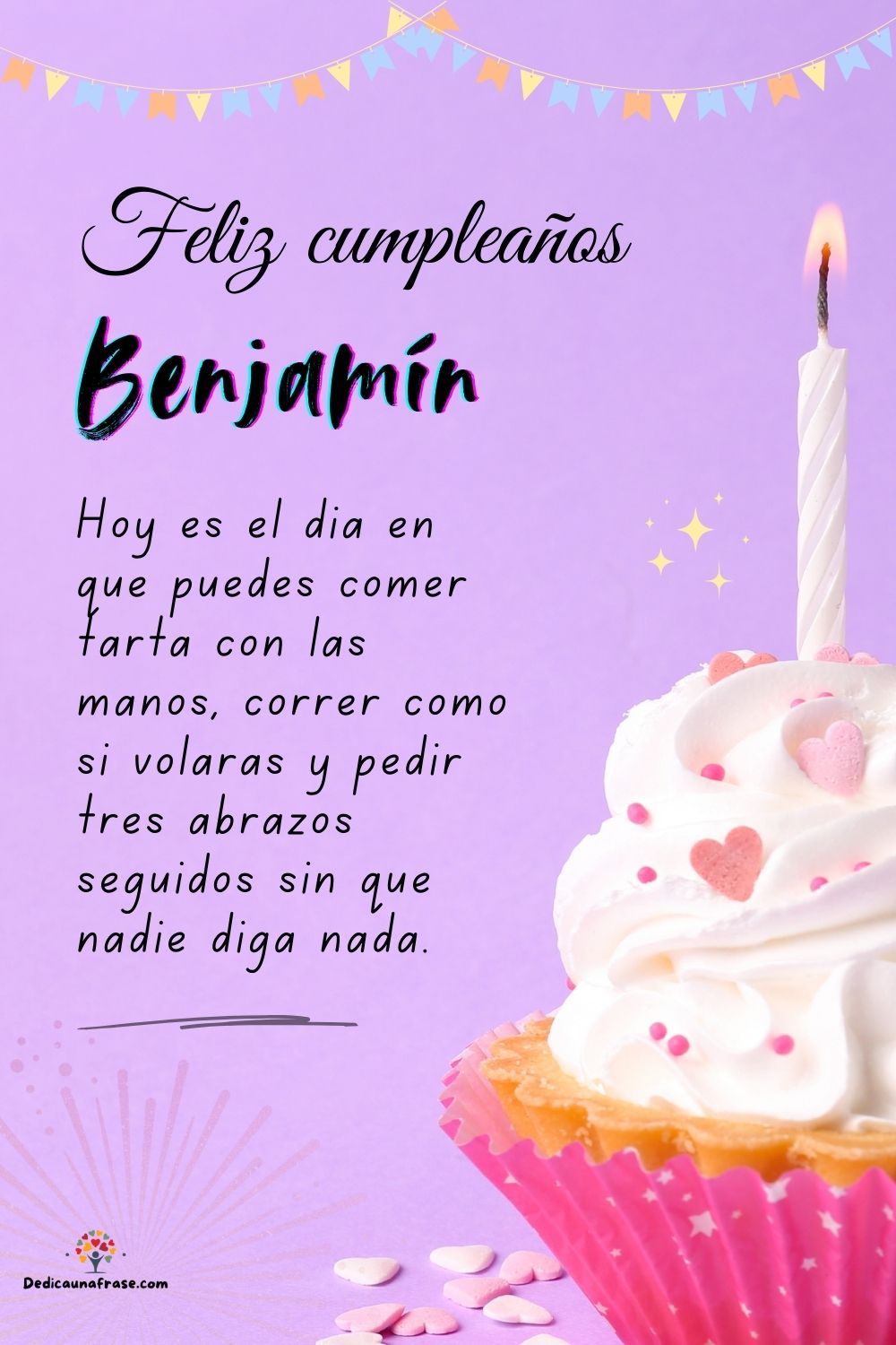 Imagen de feliz cumpleaños para Benjamín: «Hoy es el día en que puedes comer tarta con las manos, correr como si…»