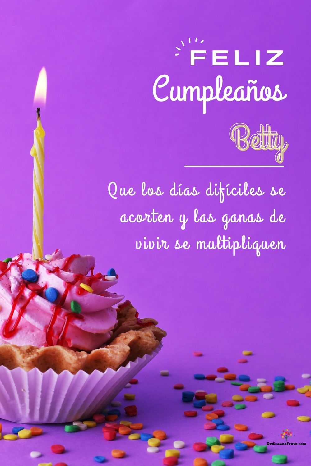 Imagen de feliz cumpleaños para Betty: «Que los días difíciles se acorten y las ganas de vivir se multipliquen…»