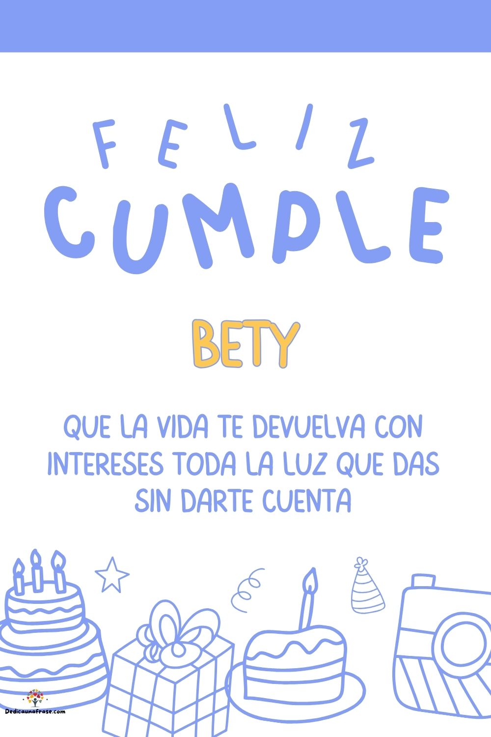 Imagen de feliz cumpleaños para Bety: «Que la vida te devuelva con intereses toda la luz que das sin darte cu…»