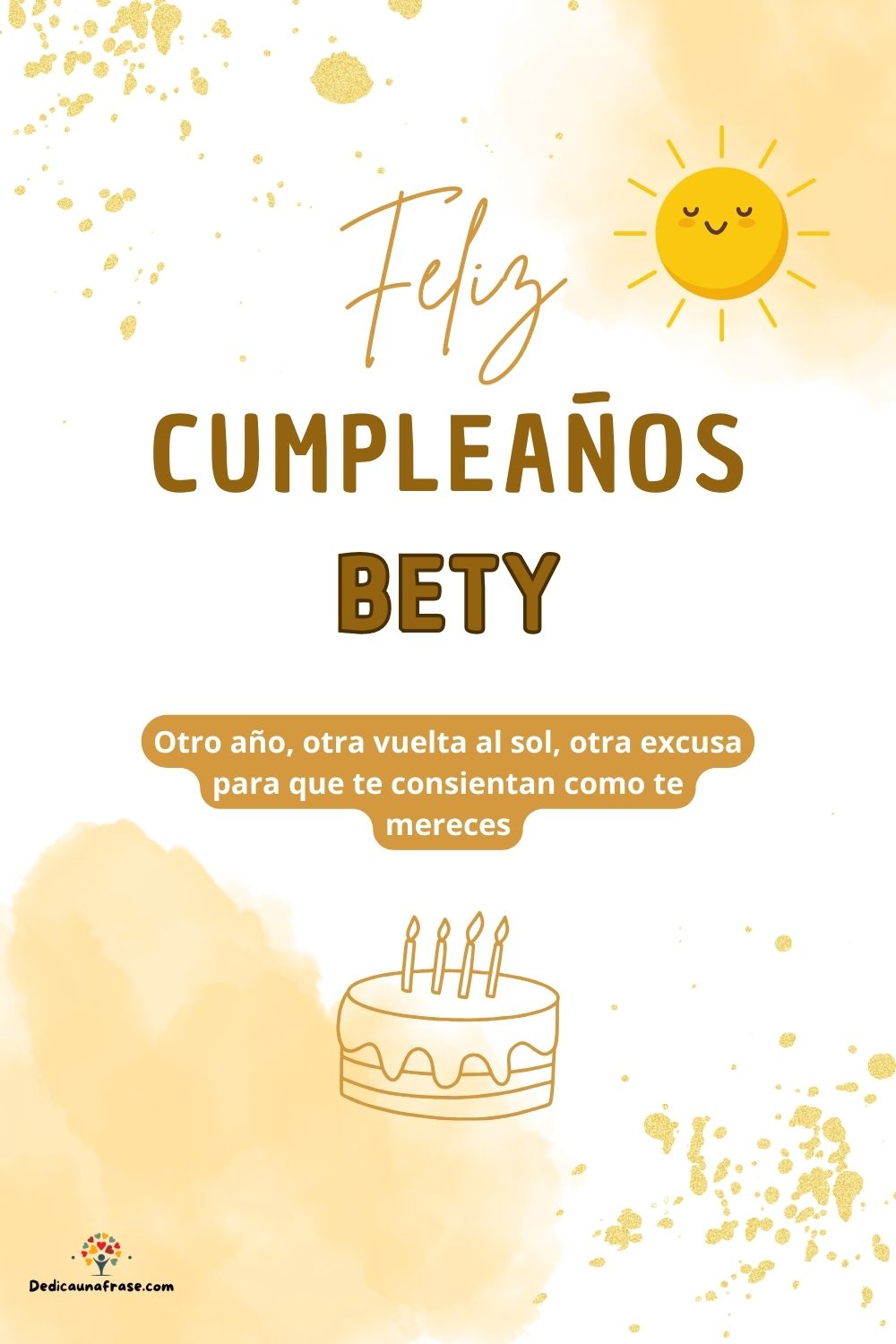 Imagen de feliz cumpleaños para Bety: «Otro año, otra vuelta al sol, otra excusa para que te consientan como…»