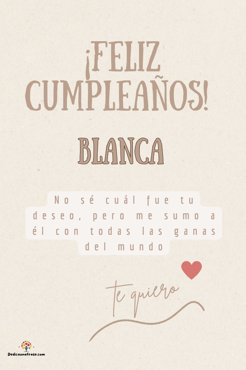 Imagen de feliz cumpleaños para Blanca: «No sé cuál fue tu deseo, pero me sumo a él con todas las ganas del mun…»
