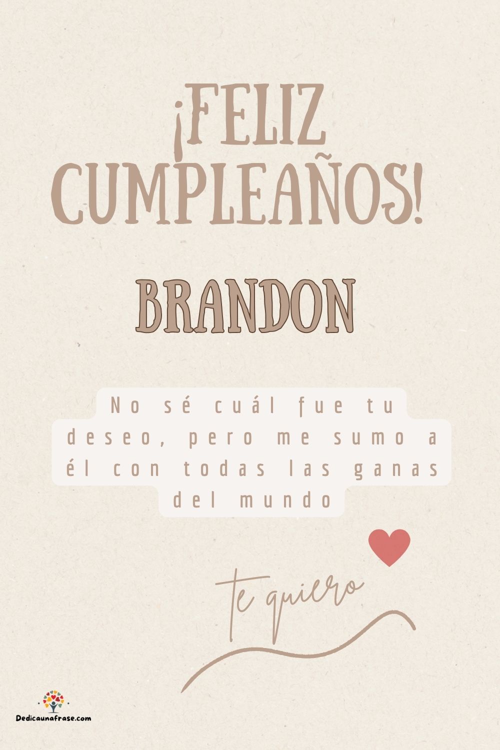 Imagen de feliz cumpleaños para Brandon: «No sé cuál fue tu deseo, pero me sumo a él con todas las ganas del mun…»
