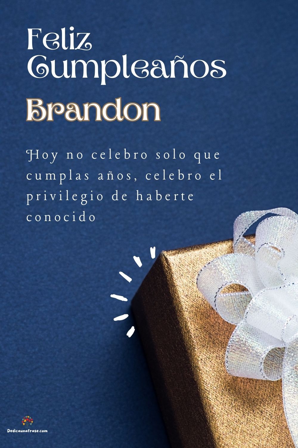 Imagen de feliz cumpleaños para Brandon: «Hoy no celebro solo que cumplas años, celebro el privilegio de haberte…»
