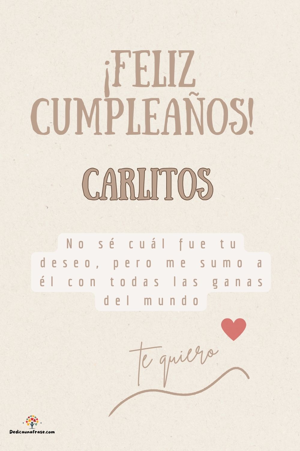 Imagen de feliz cumpleaños para Carlitos: «No sé cuál fue tu deseo, pero me sumo a él con todas las ganas del mun…»