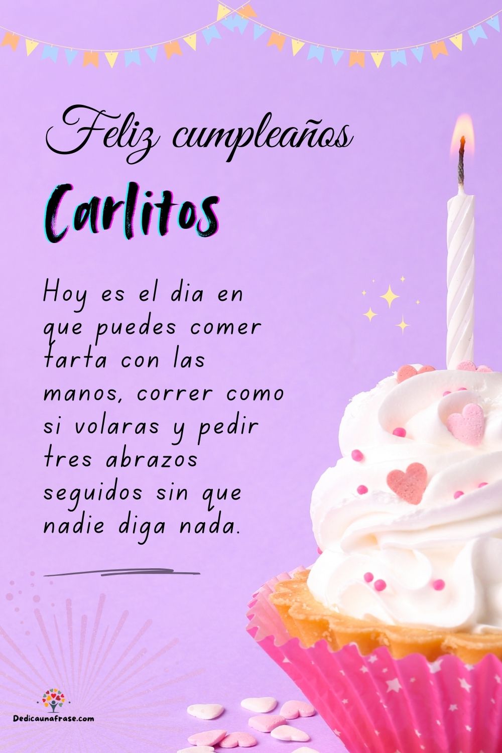 Imagen de feliz cumpleaños para Carlitos: «Hoy es el día en que puedes comer tarta con las manos, correr como si…»