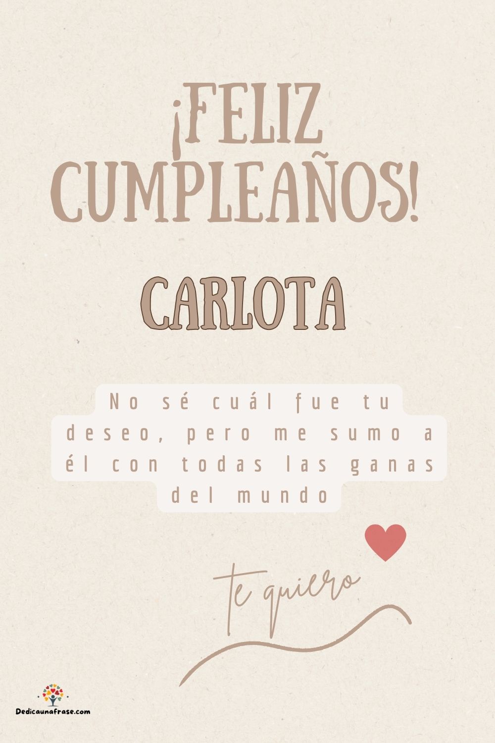 Imagen de feliz cumpleaños para Carlota: «No sé cuál fue tu deseo, pero me sumo a él con todas las ganas del mun…»