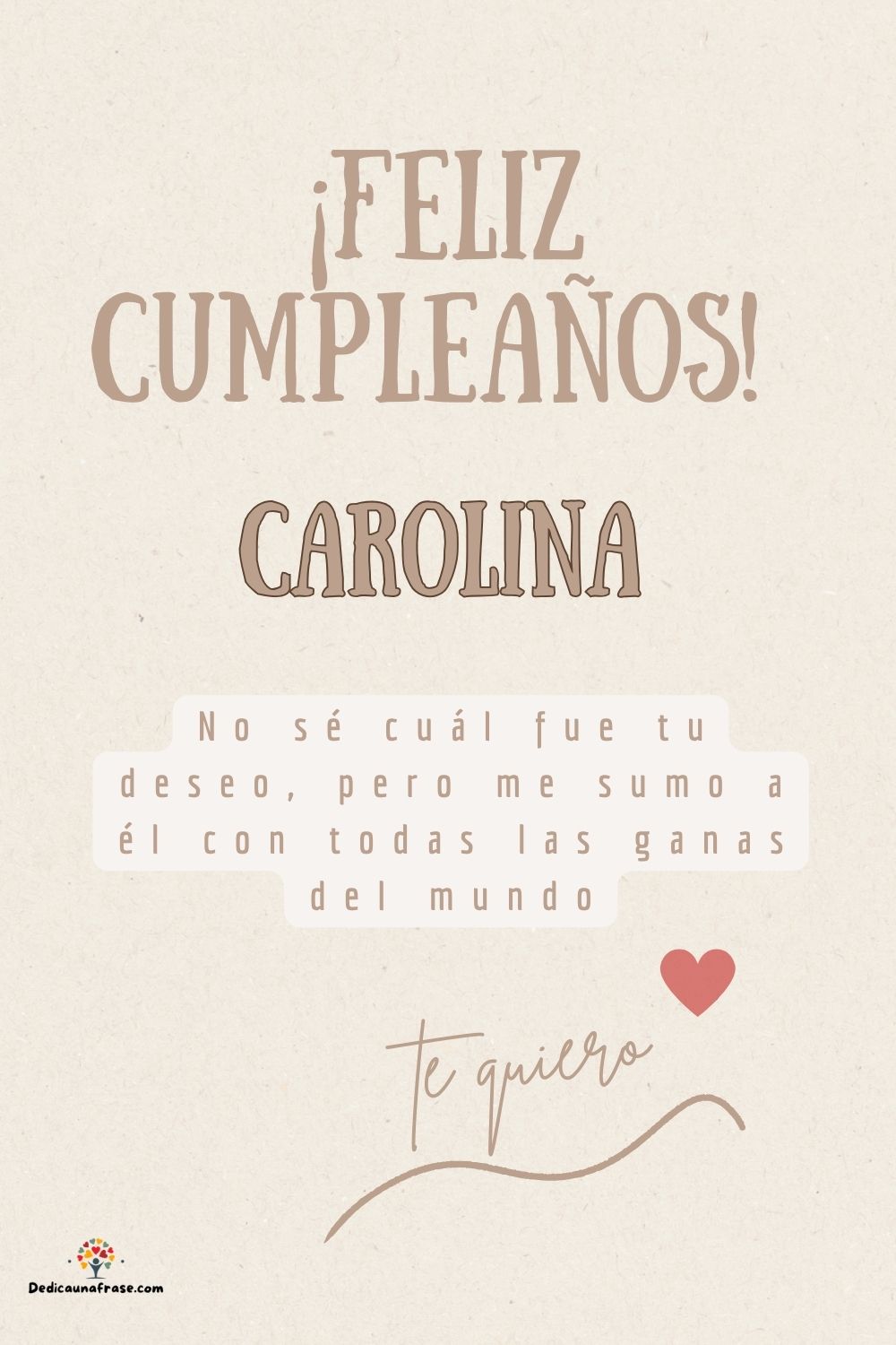 Imagen de feliz cumpleaños para Carolina: «No sé cuál fue tu deseo, pero me sumo a él con todas las ganas del mun…»
