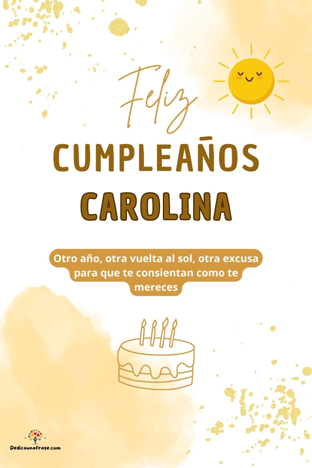 Imagen de feliz cumpleaños para Carolina: «Otro año, otra vuelta al sol, otra excusa para que te consientan como…»