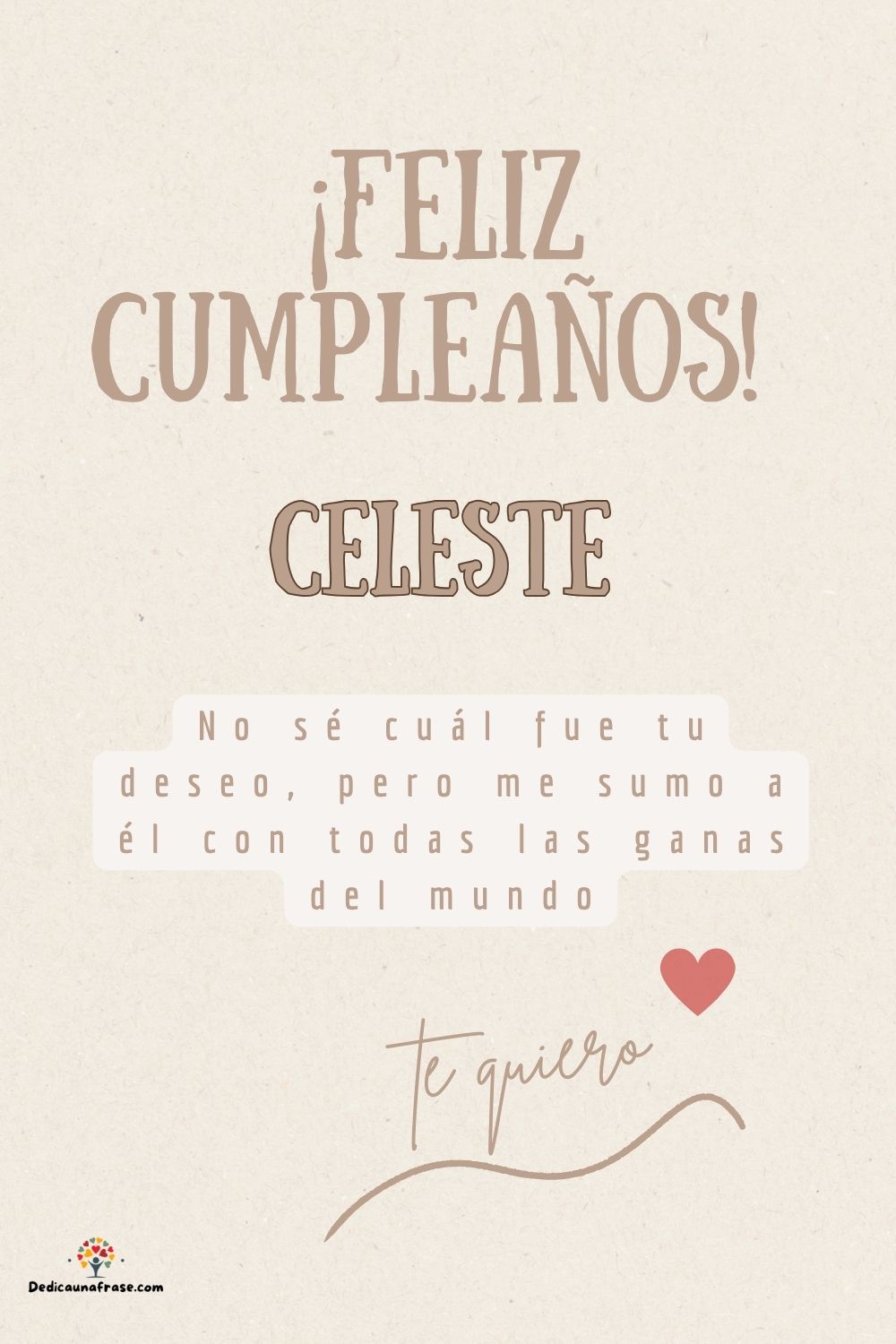 Imagen de feliz cumpleaños para Celeste: «No sé cuál fue tu deseo, pero me sumo a él con todas las ganas del mun…»
