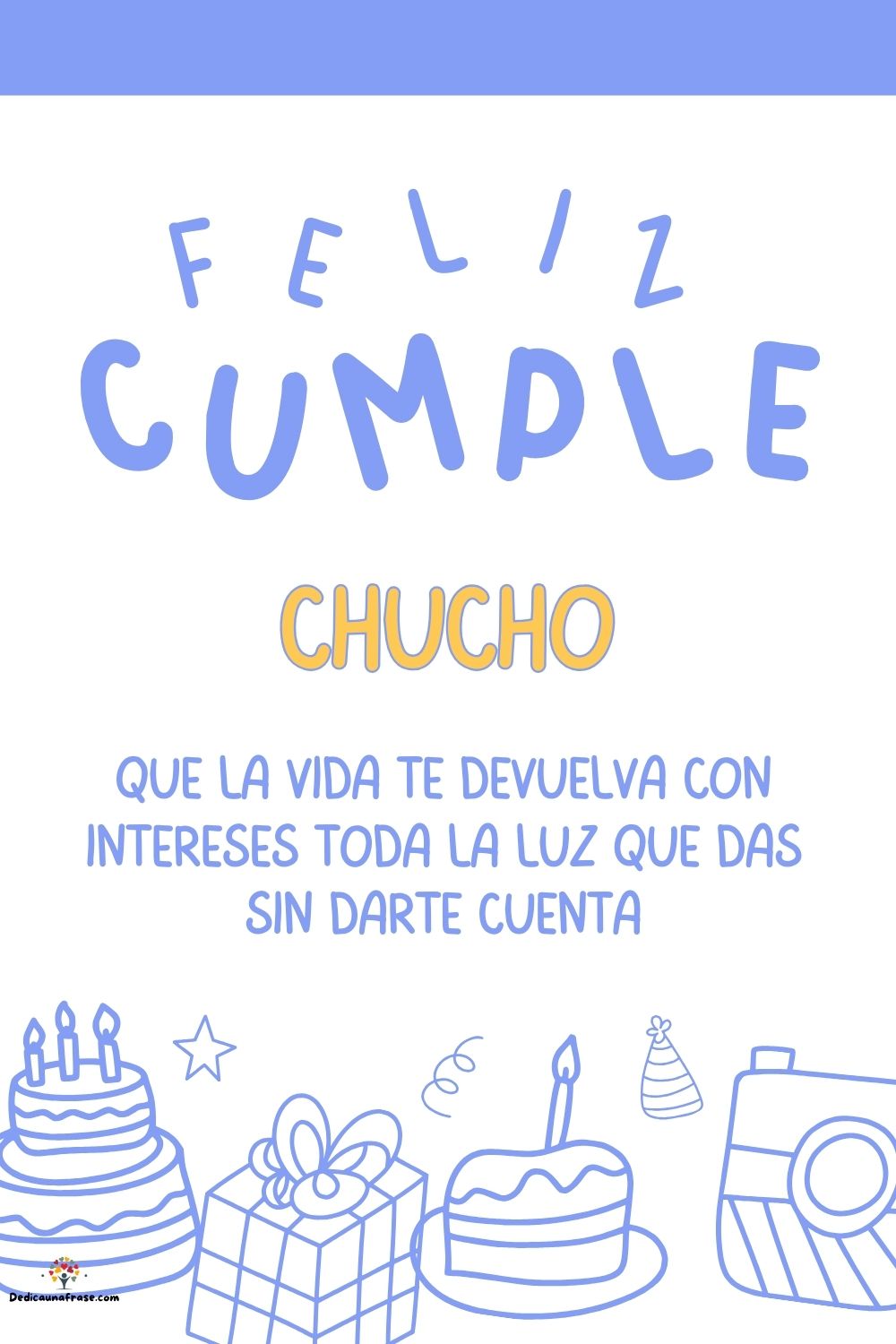 Imagen de feliz cumpleaños para Chucho: «Que la vida te devuelva con intereses toda la luz que das sin darte cu…»
