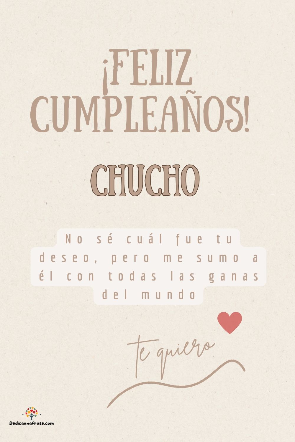 Imagen de feliz cumpleaños para Chucho: «No sé cuál fue tu deseo, pero me sumo a él con todas las ganas del mun…»