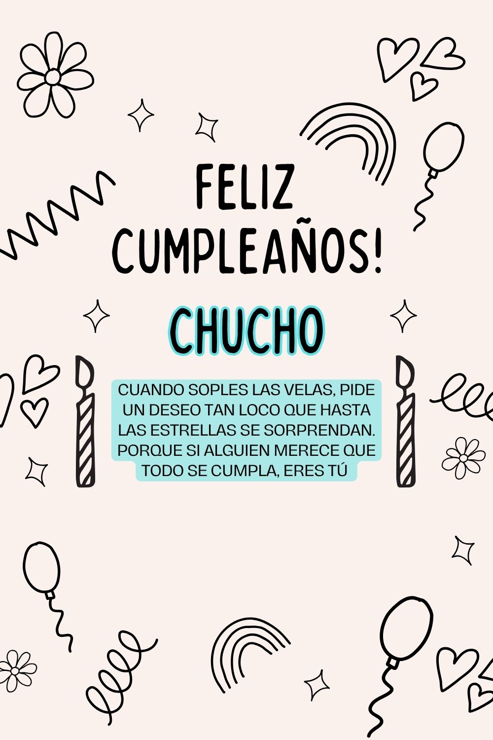 Imagen de feliz cumpleaños para Chucho: «Cuando soples las velas, pide un deseo tan loco que hasta las estrella…»