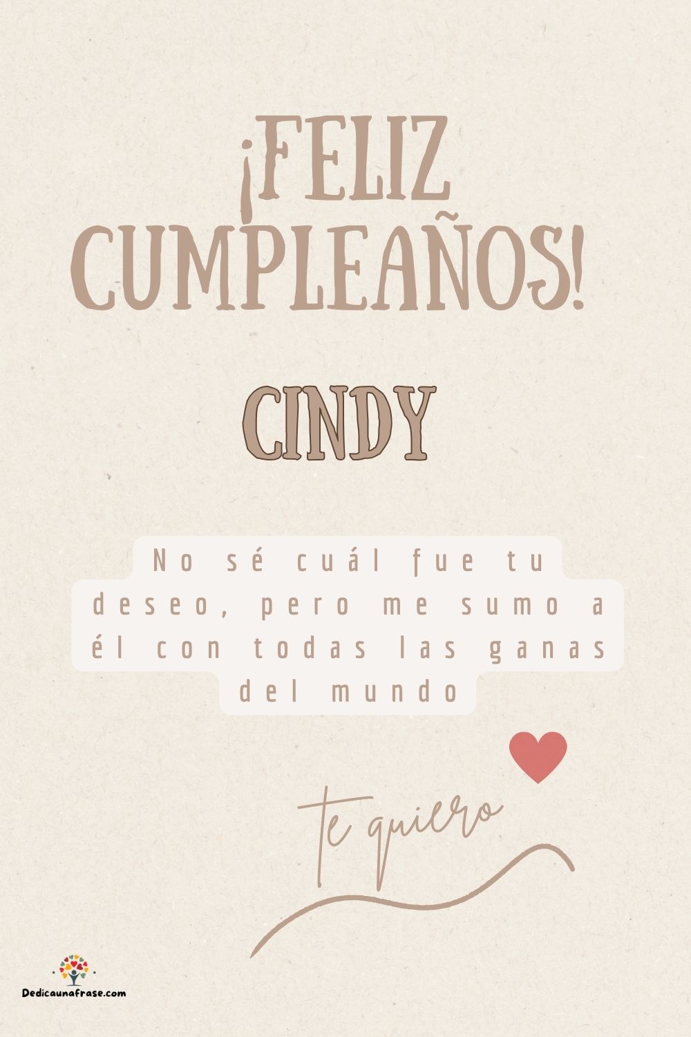 Imagen de feliz cumpleaños para Cindy: «No sé cuál fue tu deseo, pero me sumo a él con todas las ganas del mun…»