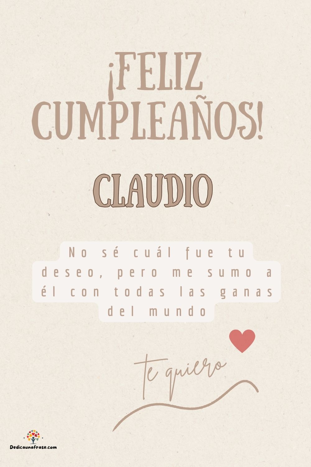 Imagen de feliz cumpleaños para Claudio: «No sé cuál fue tu deseo, pero me sumo a él con todas las ganas del mun…»