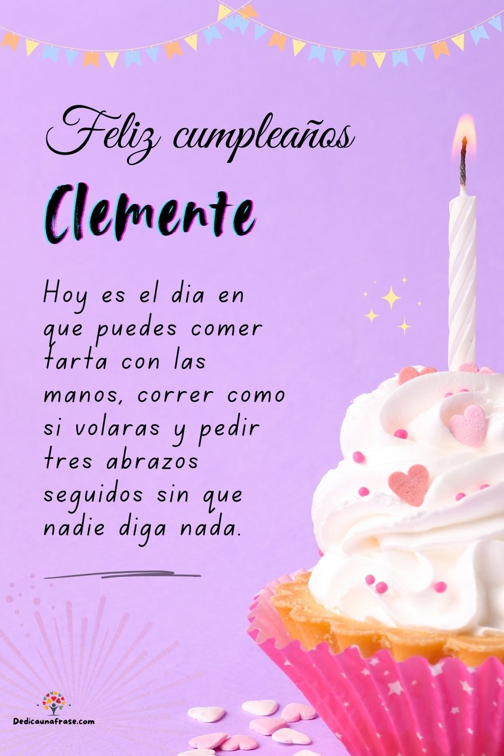 Imagen de feliz cumpleaños para Clemente: «Hoy es el día en que puedes comer tarta con las manos, correr como si…»