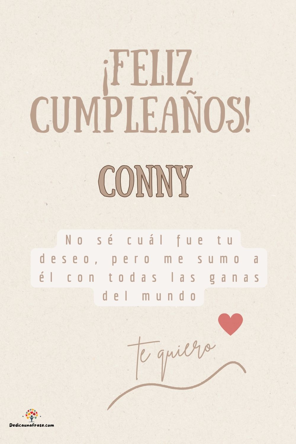 Imagen de feliz cumpleaños para Conny: «No sé cuál fue tu deseo, pero me sumo a él con todas las ganas del mun…»