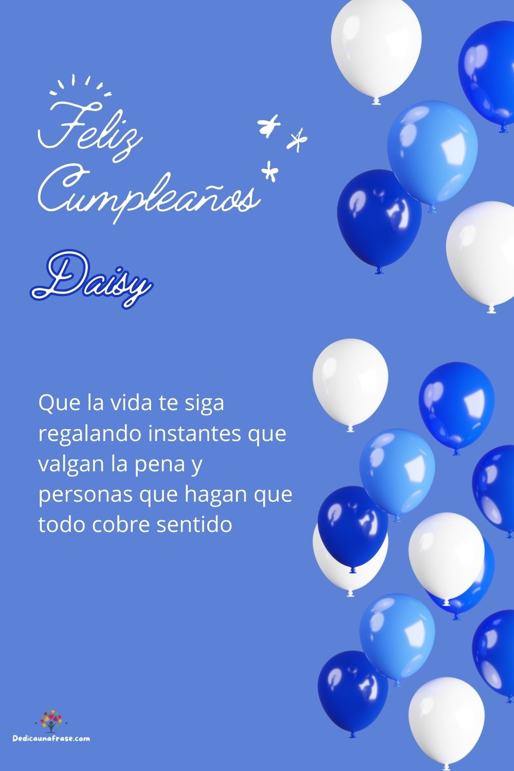 Imagen de feliz cumpleaños para Daisy: «Que la vida te siga regalando instantes que valgan la pena y personas…»
