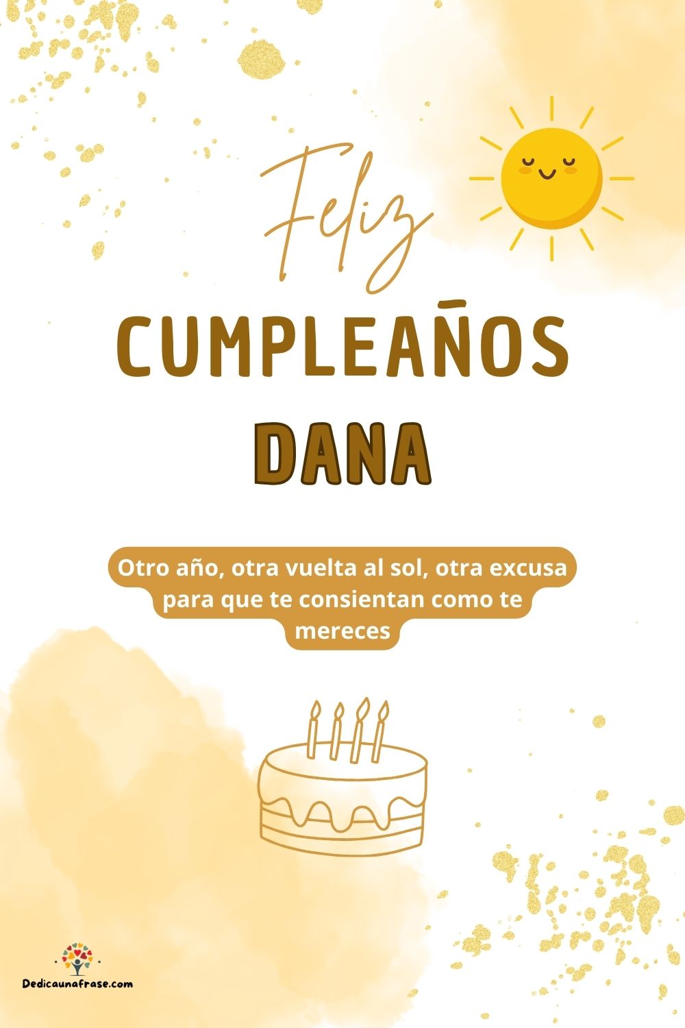 Imagen de feliz cumpleaños para Dana: «Otro año, otra vuelta al sol, otra excusa para que te consientan como…»