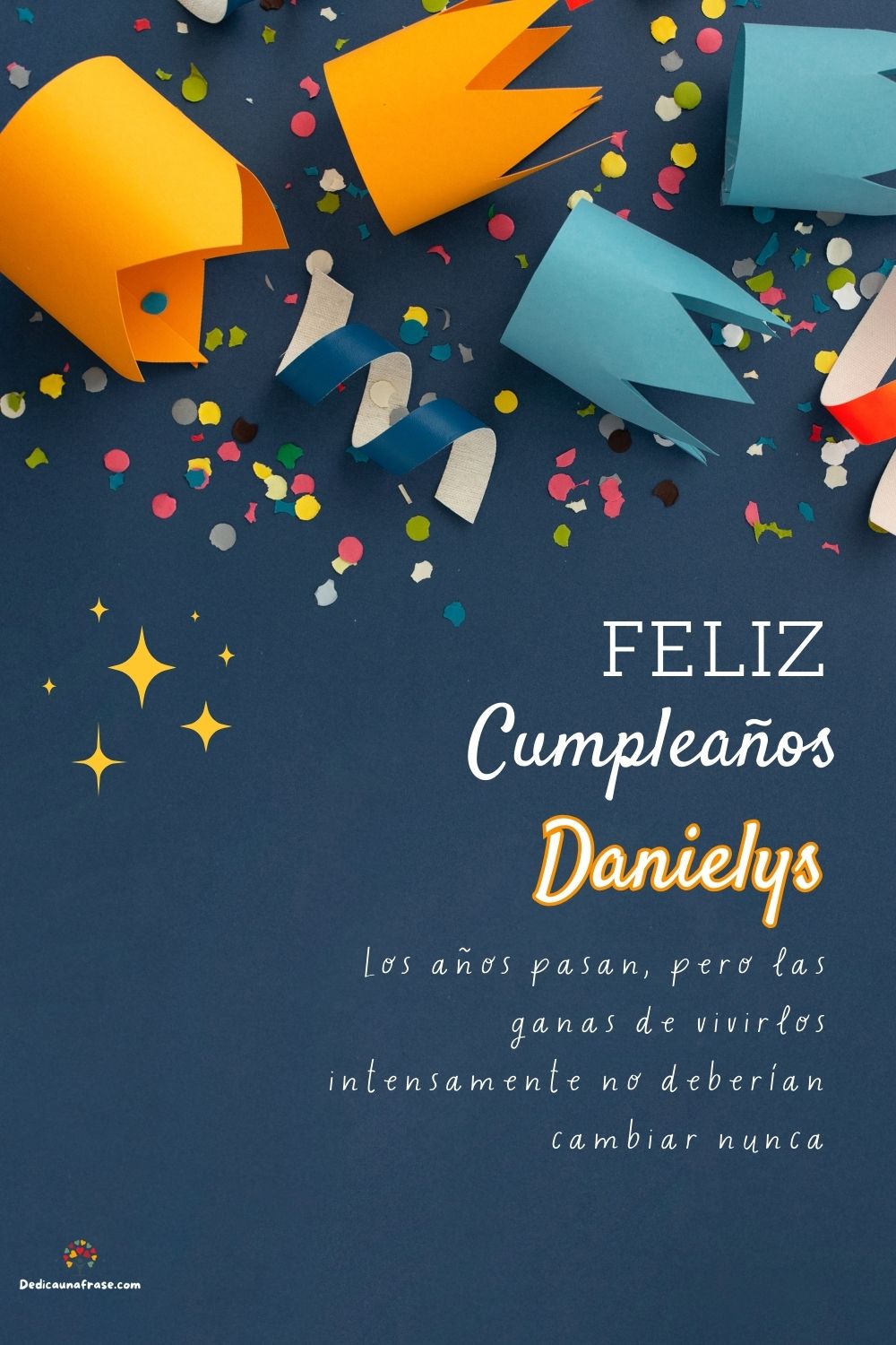 Imagen de feliz cumpleaños para Danielys: «Los años pasan, pero las ganas de vivirlos intensamente no deberían ca…»