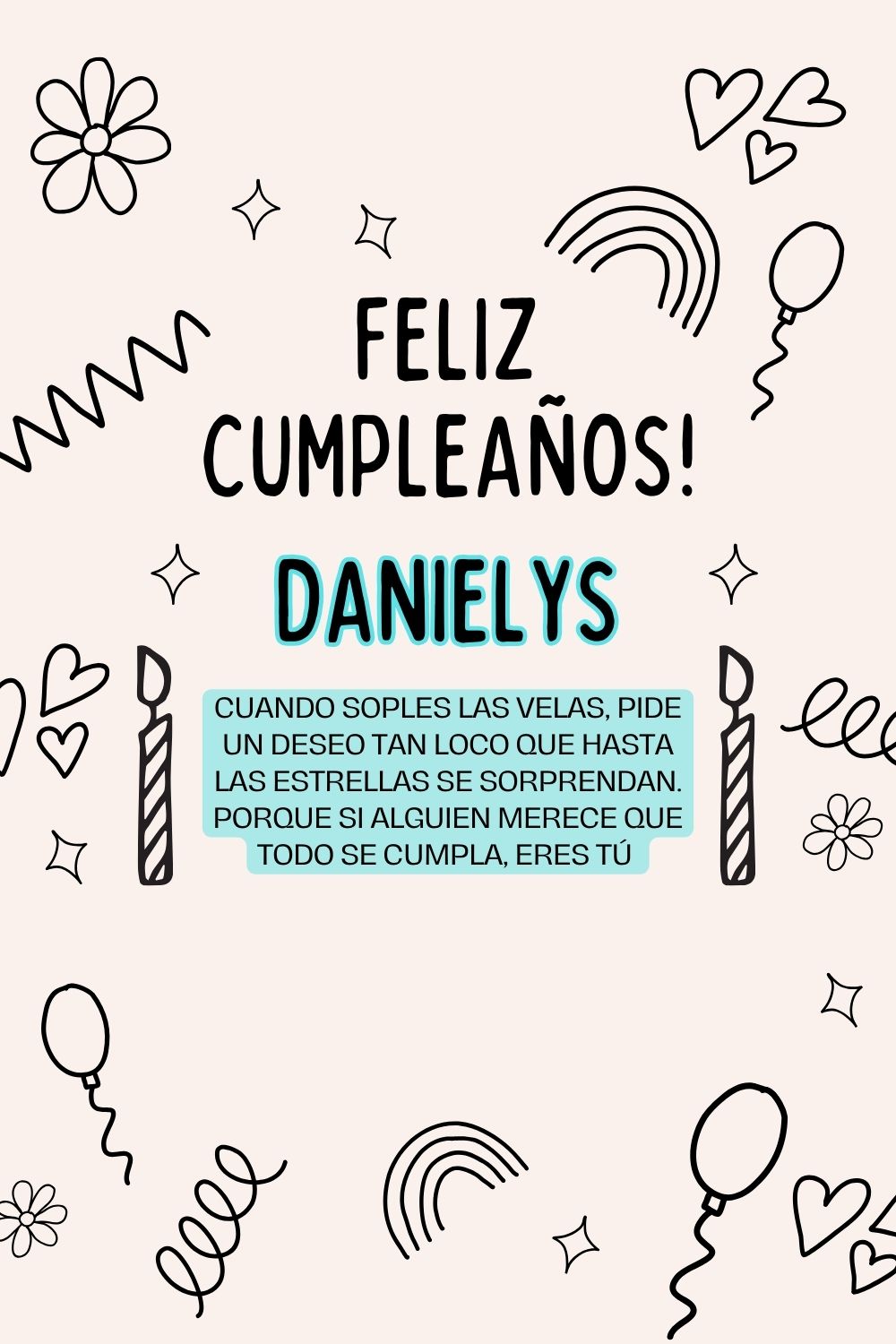 Imagen de feliz cumpleaños para Danielys: «Cuando soples las velas, pide un deseo tan loco que hasta las estrella…»