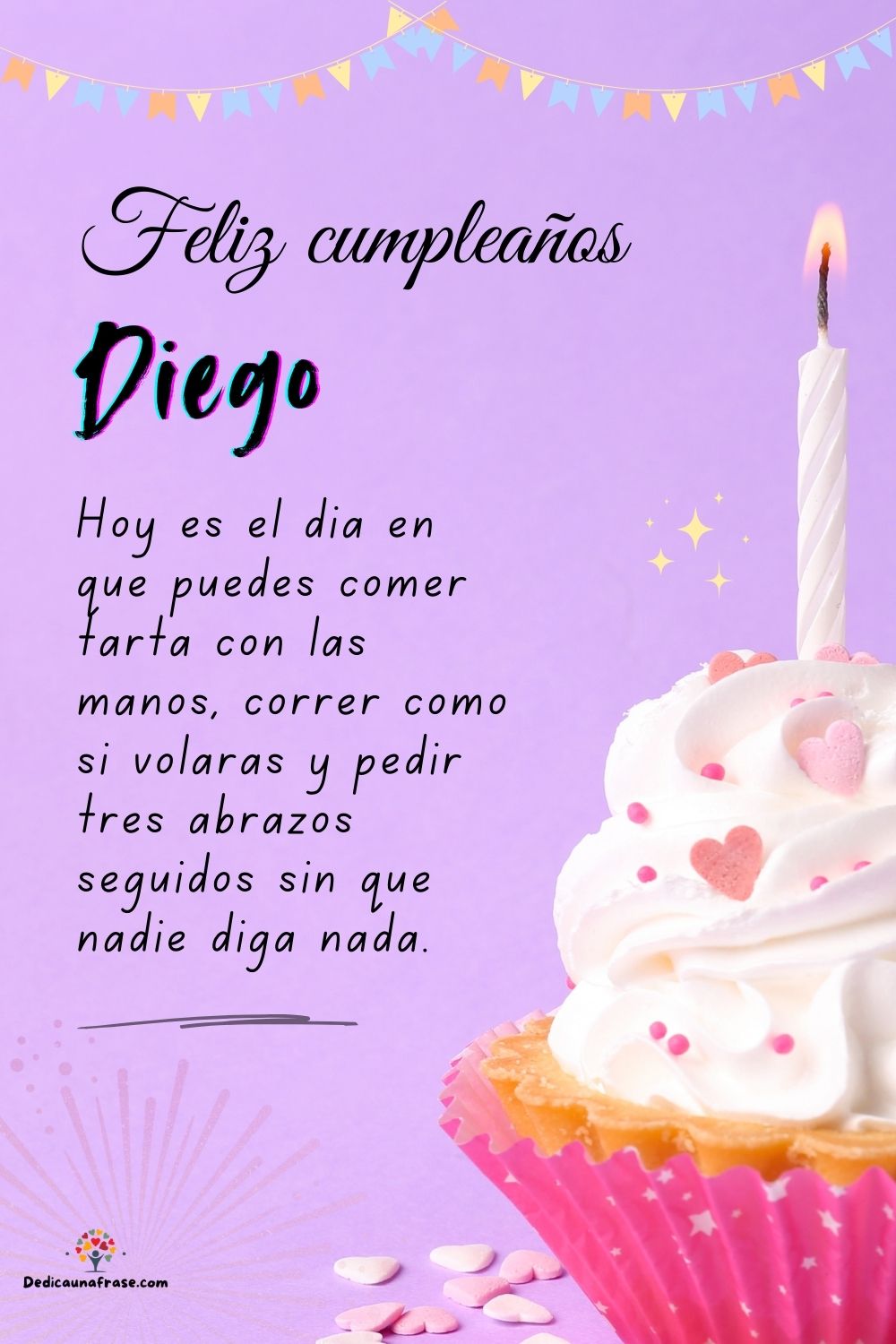 Imagen de feliz cumpleaños para Diego: «Hoy es el día en que puedes comer tarta con las manos, correr como si…»