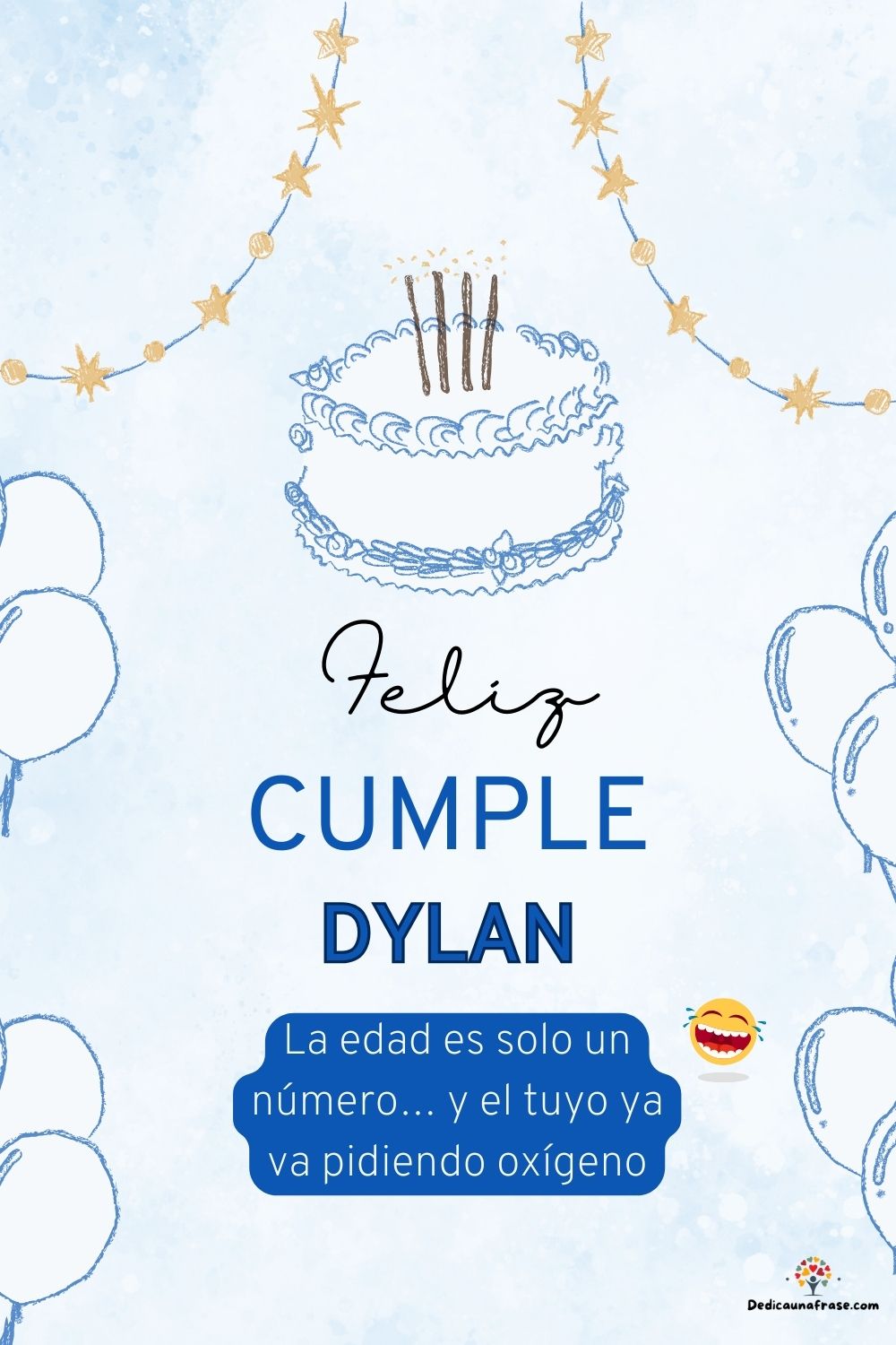 Imagen de feliz cumpleaños para Dylan: «La edad es solo un número… y el tuyo ya va pidiendo oxígeno…»