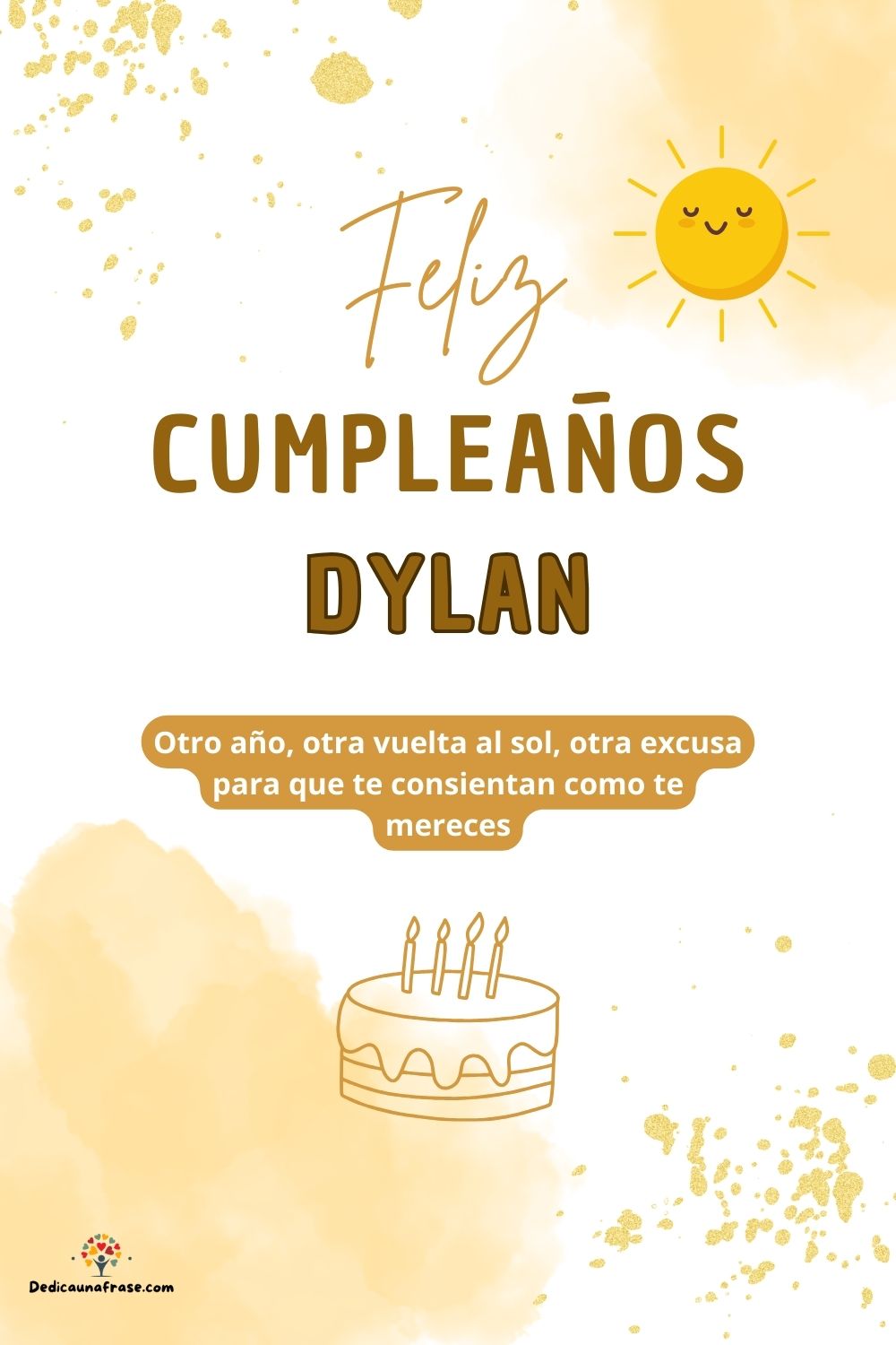 Imagen de feliz cumpleaños para Dylan: «Otro año, otra vuelta al sol, otra excusa para que te consientan como…»